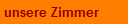 unsere Zimmer